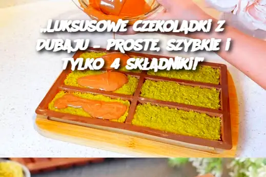 „Luksusowe czekoladki z Dubaju – proste, szybkie i tylko 4 składniki!”