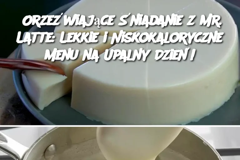 Orzeźwiające Śniadanie z Mr. Latte: Lekkie i Niskokaloryczne Menu na Upalny Dzień!