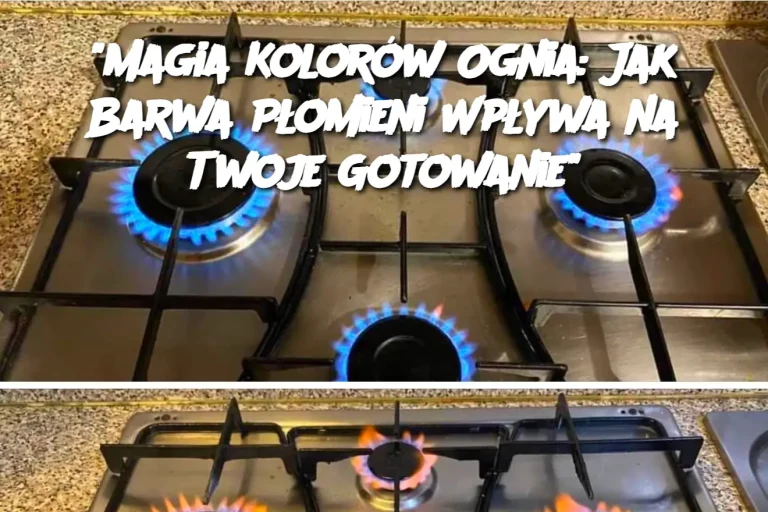 “Magia Kolorów Ognia: Jak Barwa Płomieni Wpływa na Twoje Gotowanie”