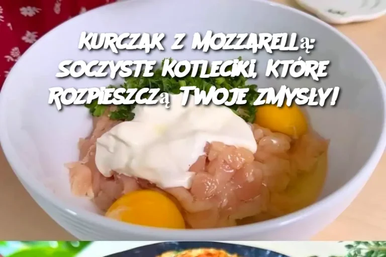 Reklama  Kurczak z Mozzarellą: Soczyste Kotleciki, Które Rozpieszczą Twoje Zmysły!