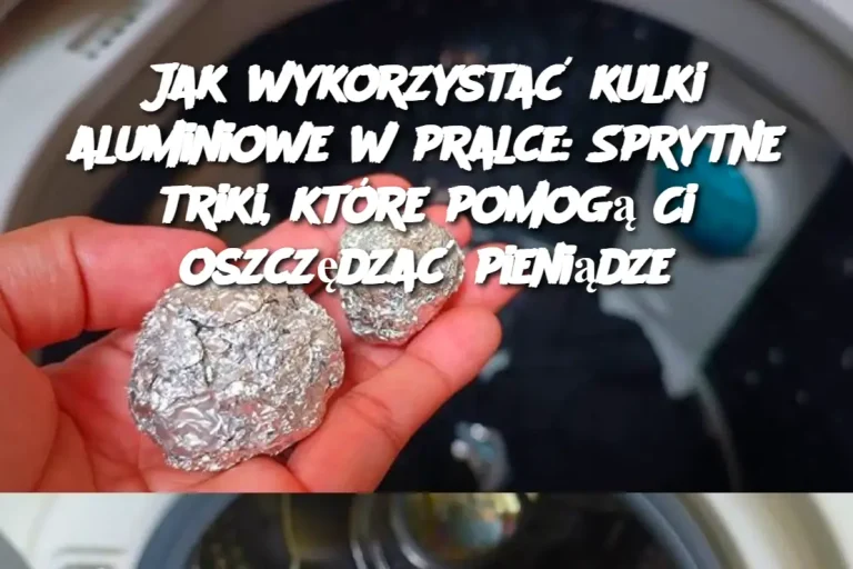 Jak wykorzystać kulki aluminiowe w pralce: Sprytne triki, które pomogą Ci oszczędzać pieniądze