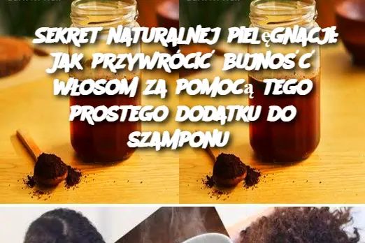 Sekret naturalnej pielęgnacji: Jak przywrócić bujność włosom za pomocą tego prostego dodatku do szamponu