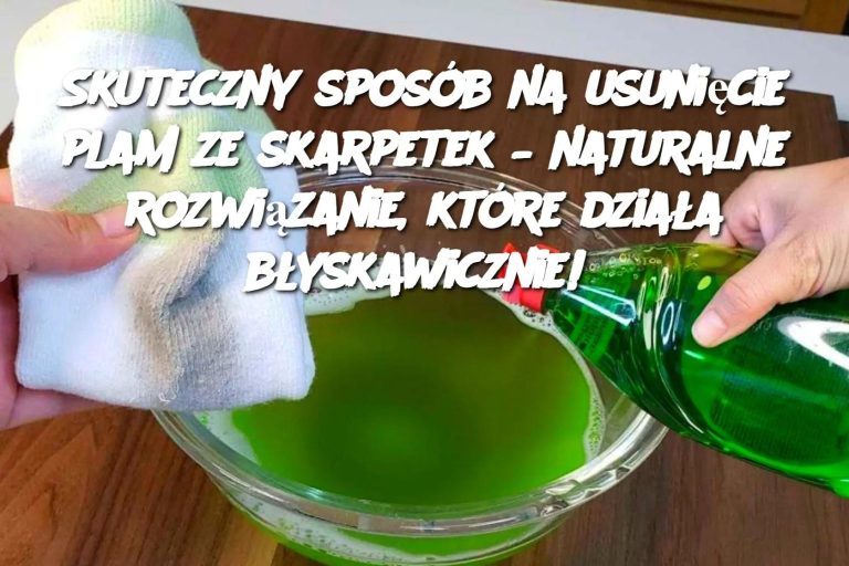 Skuteczny sposób na usunięcie plam ze skarpetek – naturalne rozwiązanie, które działa błyskawicznie!