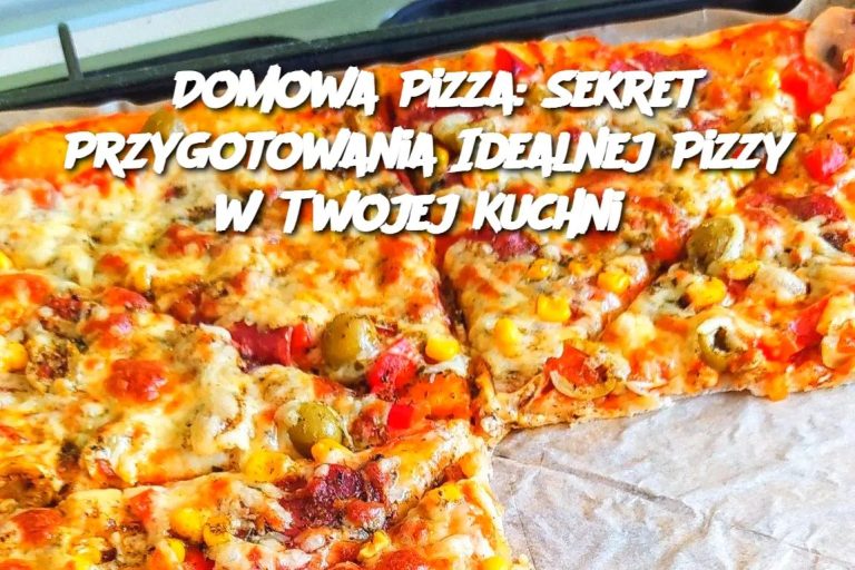 Domowa Pizza: Sekret Przygotowania Idealnej Pizzy w Twojej Kuchni