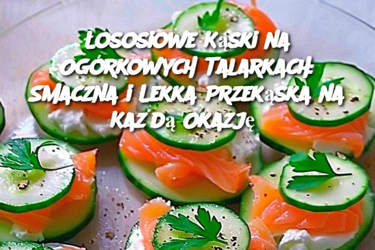 Łososiowe Kąski na Ogórkowych Talarkach: Smaczna i Lekka Przekąska na Każdą Okazję