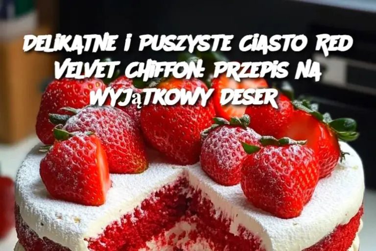 Delikatne i Puszyste Ciasto Red Velvet Chiffon: Przepis na Wyjątkowy Deser