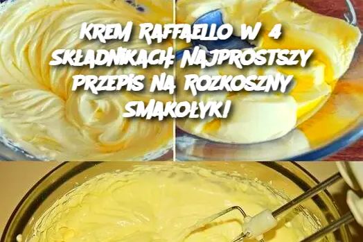 Krem Raffaello w 4 Składnikach: Najprostszy Przepis na Rozkoszny Smakołyk!