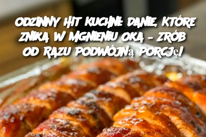 odzinny Hit Kuchni: Danie, Które Znika w Mgnieniu Oka – Zrób Od Razu Podwójną Porcję!