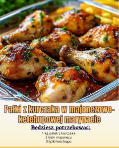Pałki z kurczaka w majonezowo-ketchupowej marynacie