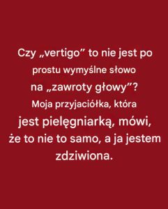 Vertigo a zwykłe zawroty głowy – czy to naprawdę to samo? Wyjaśnienie bez medycznego żargonu