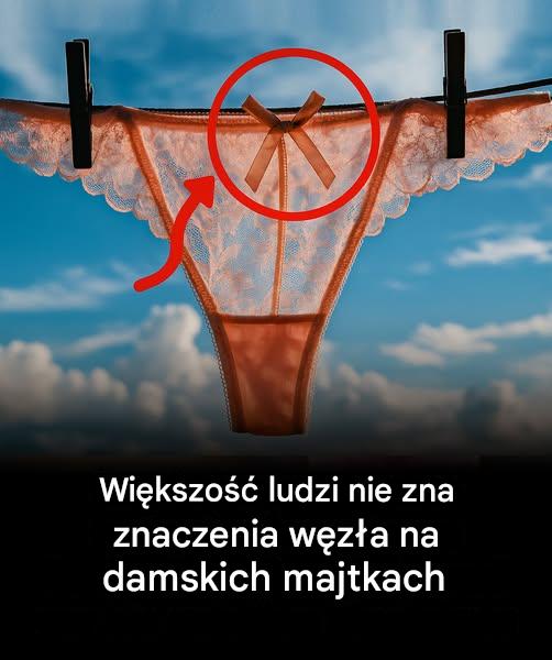 Dlaczego damskie majtki mają węzeł z przodu?